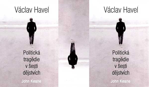 Reálný Václav Havel. Politická tragédie v šesti dějstvích podle Johna Keana