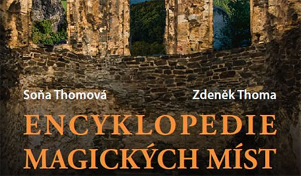 Encyklopedie magických míst. Zdeněk a Soňa Thomovi objevují místa skrývajících záhady a neobyčejné události
