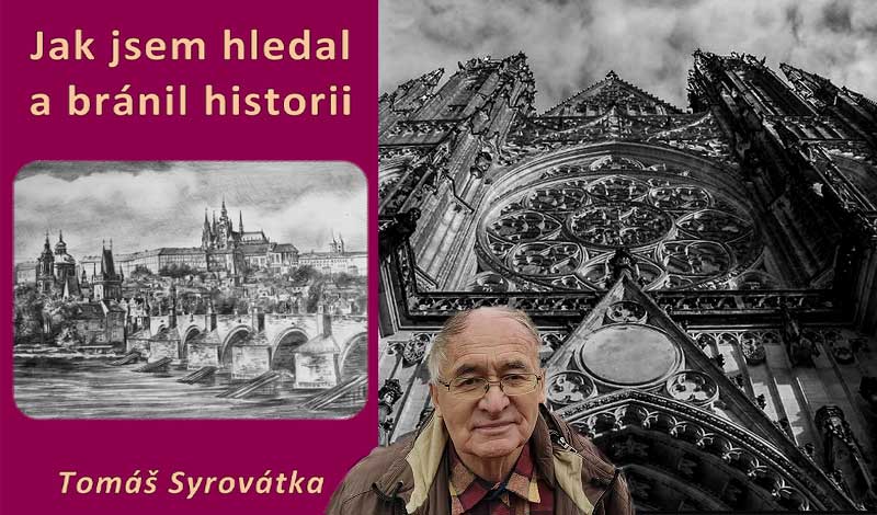 Jak jsem hledal a bránil historii. Neznámá historie česká a přepisování dějin