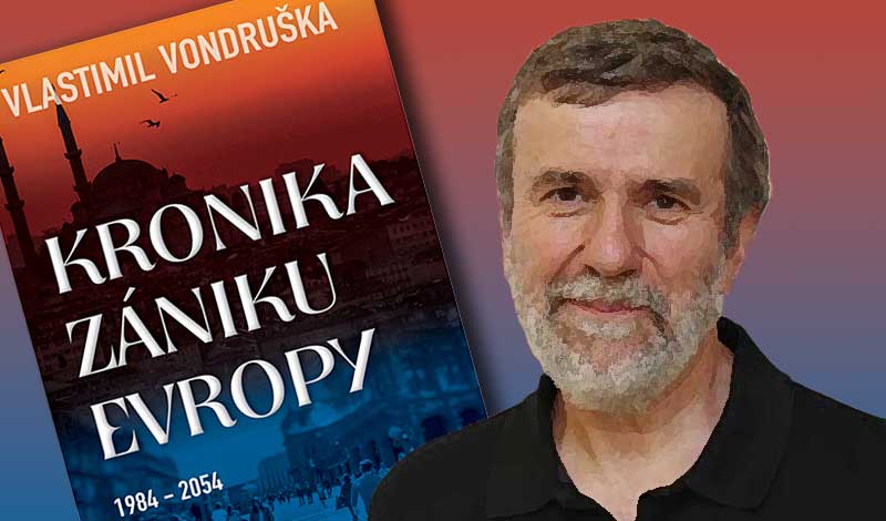 Kronika zániku Evropy. Vondruškova čtivá románová vize vývoje Evropy 1984 – 2054