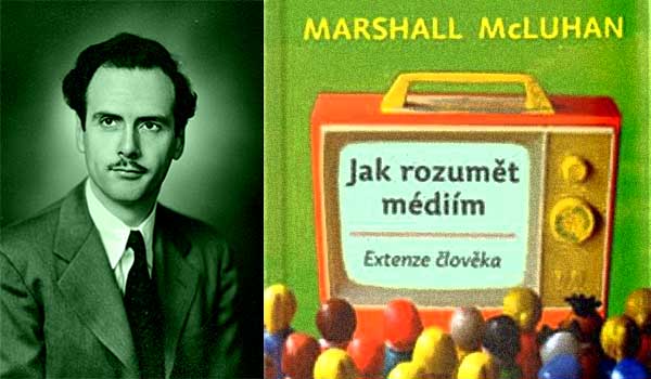 McLuhan. Jak rozumět médiím v době vnucování nových totalitních systémů