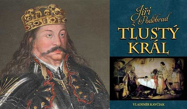 Jiří z Poděbrad, český tlustý král, evropský vizionář 