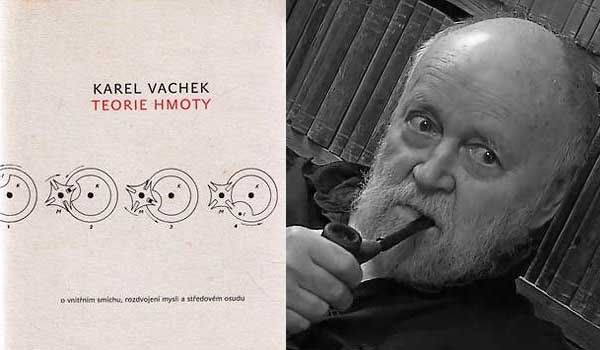 Světový Karel Vachek a Teorie hmoty o vnitřním smíchu, rozdvojení mysli a středovém osudu