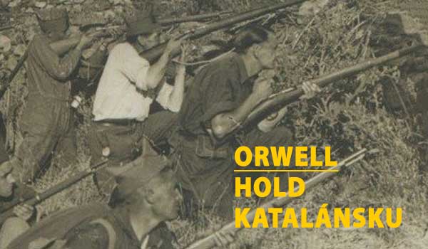 George Orwell. Hold Katalánsku aneb dějiny se stále a krutě opakují