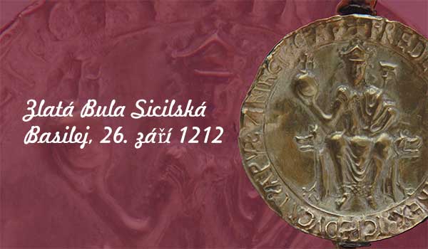 Zlatá bula sicilská. Od roku 1212 potvrzená privilegia pro českého krále
